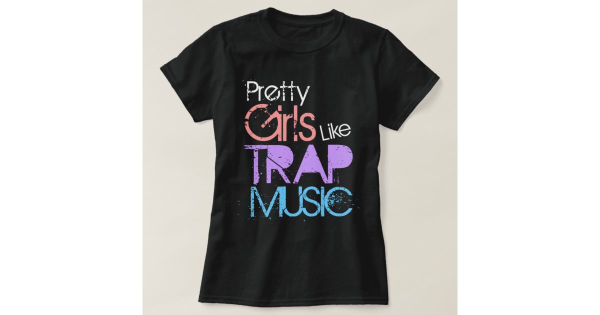 pretty girls like trap music