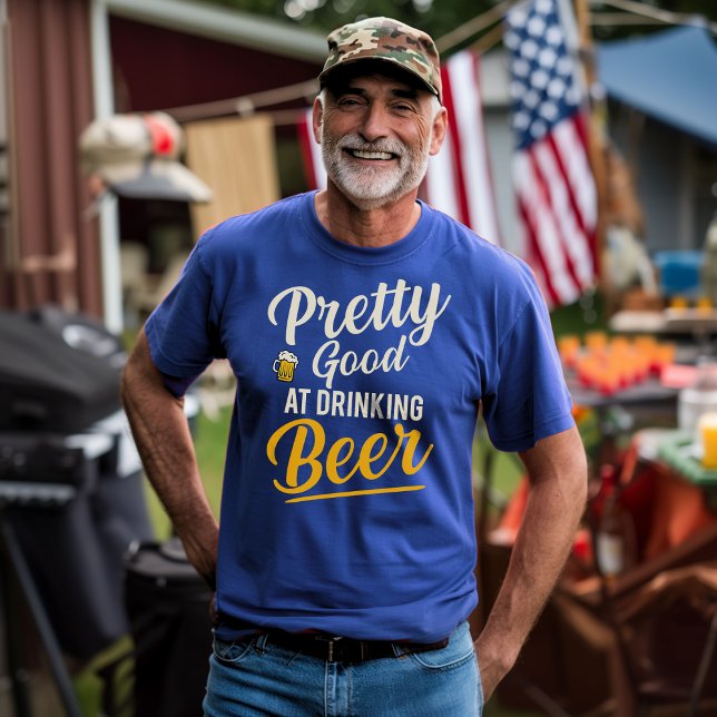 Pretty Good At Drinking Beer T-Shirt – Funny Beer  (Creator Uploaded)