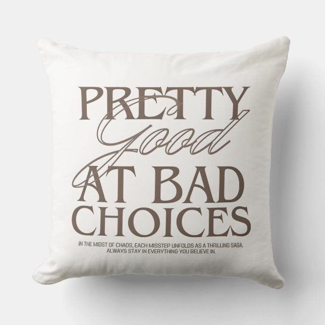 Pretty Good Ay Bad Choice Throw Pillow (Front)