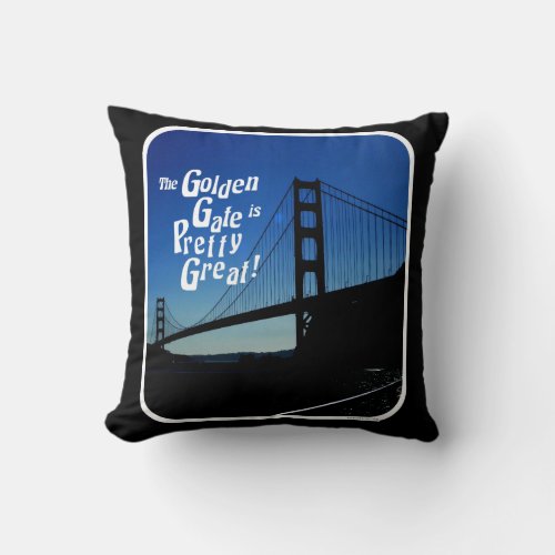 Pretty Great Golden Gate Bridge Throw Pillow