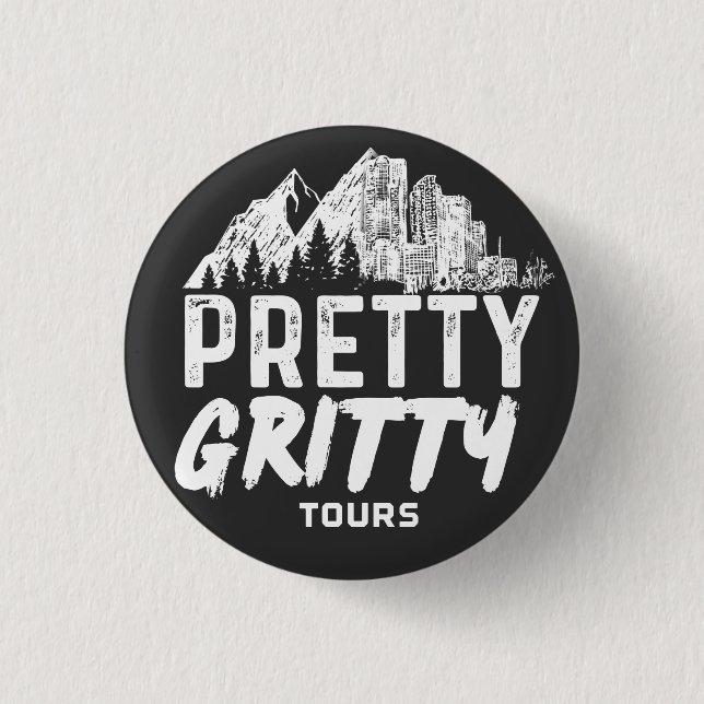 Pretty Gritty Button (Front)