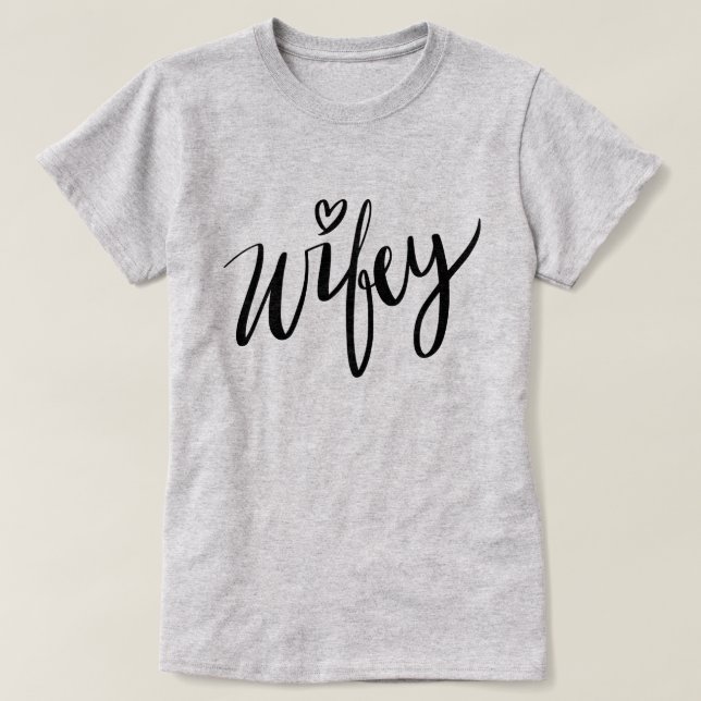 Pretty hand lettered WIFEY t shirt newlywed wife (Design Front)