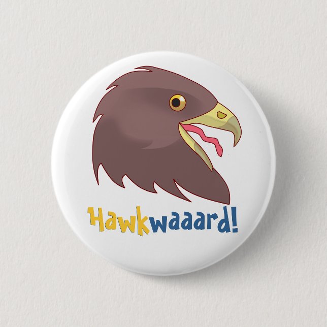 Pretty Hawkwaaard! Pinback Button (Front)