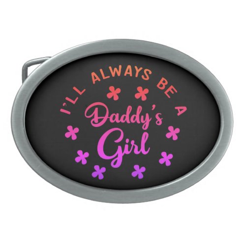 Pretty Ill Always Be Daddys Little Girl Belt Buckle