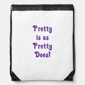 "pretty is as pretty does" Drawstring Backpack, Bag