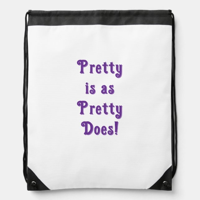  "pretty is as pretty does" Drawstring Backpack, Bag (Front)