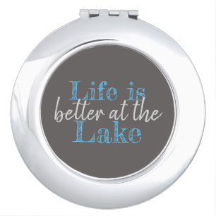pretty LIFE IS BETTER AT THE LAKE Compact Mirror