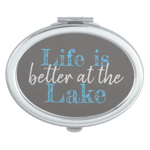pretty LIFE IS BETTER AT THE LAKE Compact Mirror