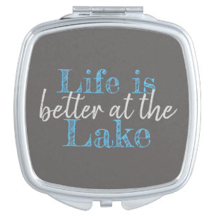 pretty LIFE IS BETTER AT THE LAKE   Compact Mirror