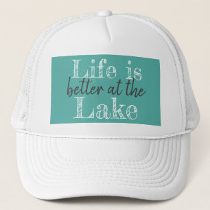 pretty LIFE IS BETTER AT THE LAKE Trucker Hat