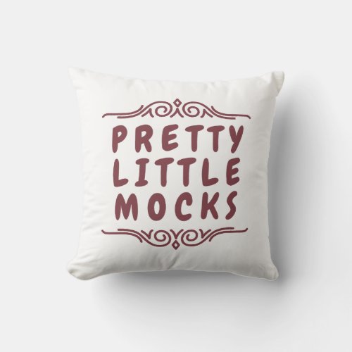 Pretty Little Mocks Throw Pillow