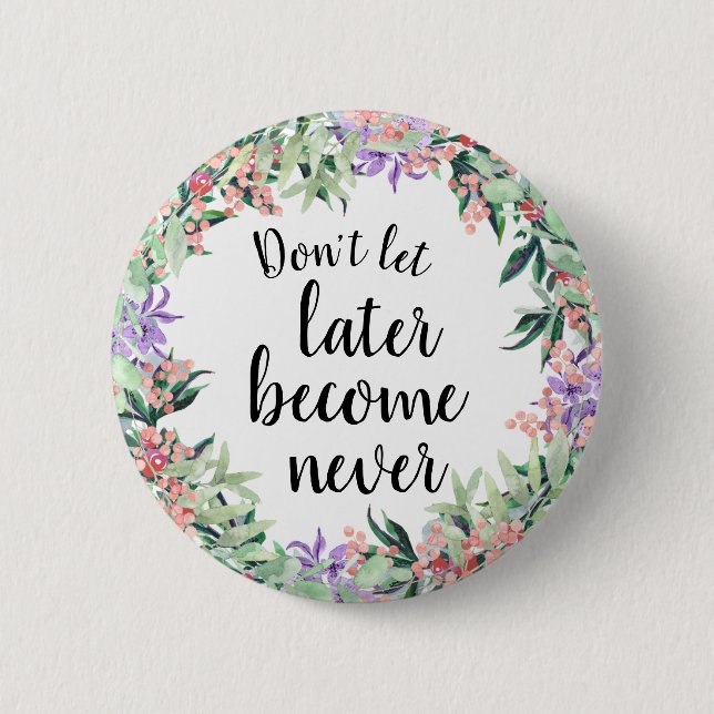 Pretty Motivational Quote Watercolor Floral Button (Front)