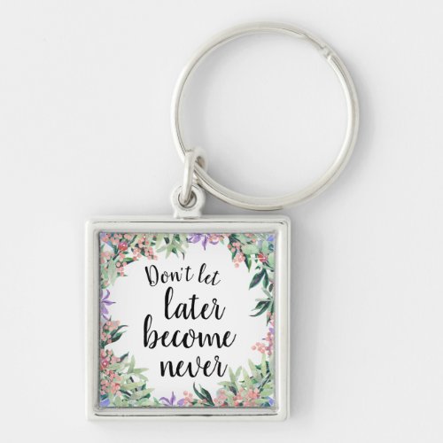 Pretty Motivational Quote Watercolor Floral Keychain
