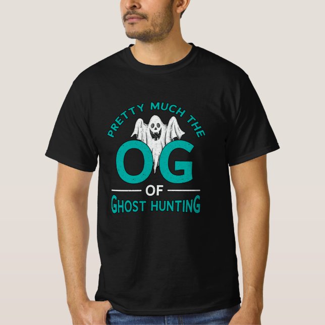 Pretty Much The OG Ghost Hunting Ghost Hunter T-Shirt (Front)