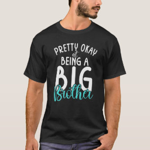 Pretty okay at being a Big Brother   T-Shirt