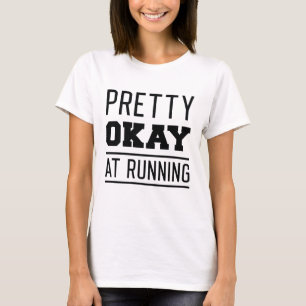 Pretty Okay At Running T-Shirt