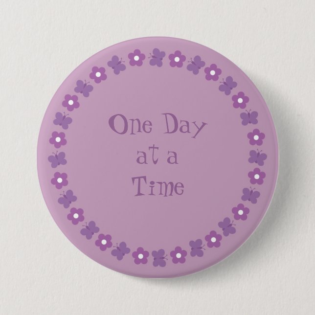 Pretty One day at a time badge Button (Front)