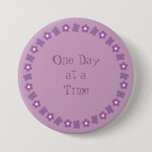 Pretty One day at a time badge Button