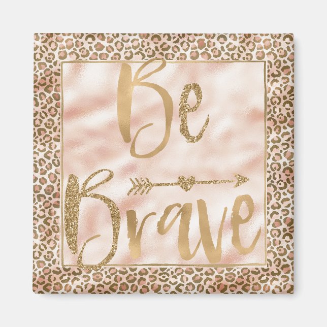 Pretty Peach Brown Leopard Print Be Brave Magnet (Front)