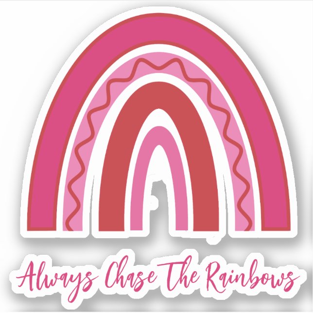 Pretty Pink "Always Chase The Rainbows" Vinyl Sticker (Front)