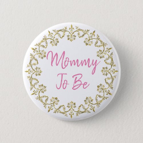 Pretty Pink and gold Mom To Be Lacey Baby Shower Button