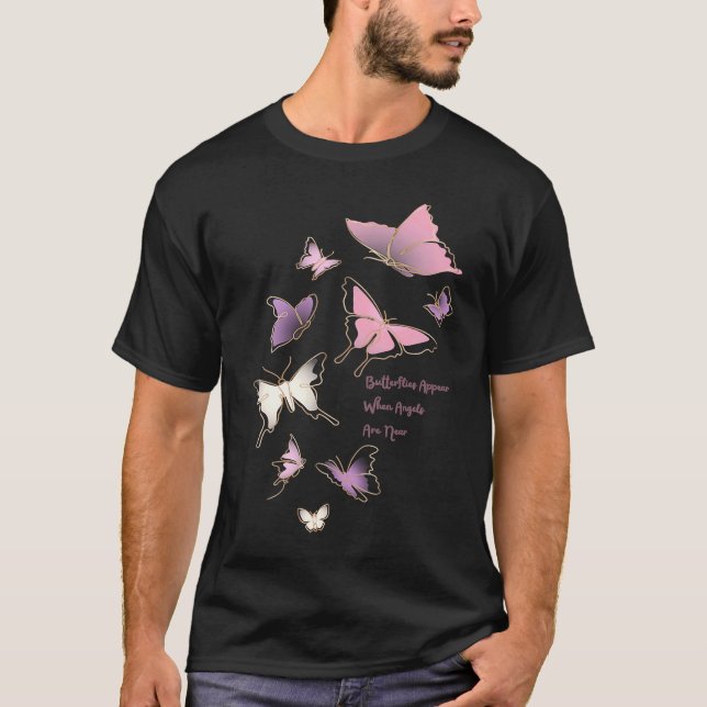 Pretty Pink Butterflies Appear When Angels Are Nea T-Shirt (Front)