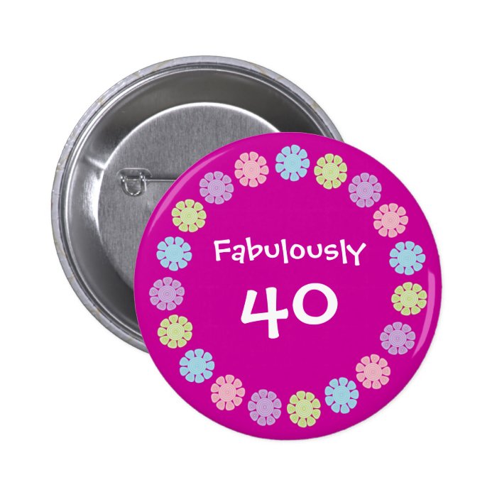 Pretty Pink Fabulously 40 Birthday Button / Badge