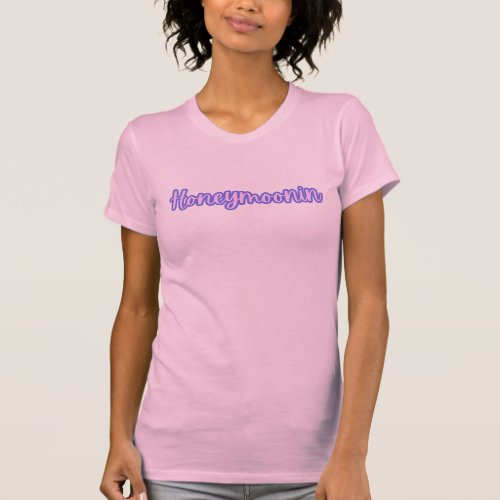 Pretty Pink Honeymoonin Script Outline Womenâs  T_Shirt