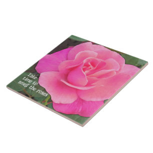 PRETTY PINK ROSE/ TAKE TIME TO SMELL THE ROSES CERAMIC TILE
