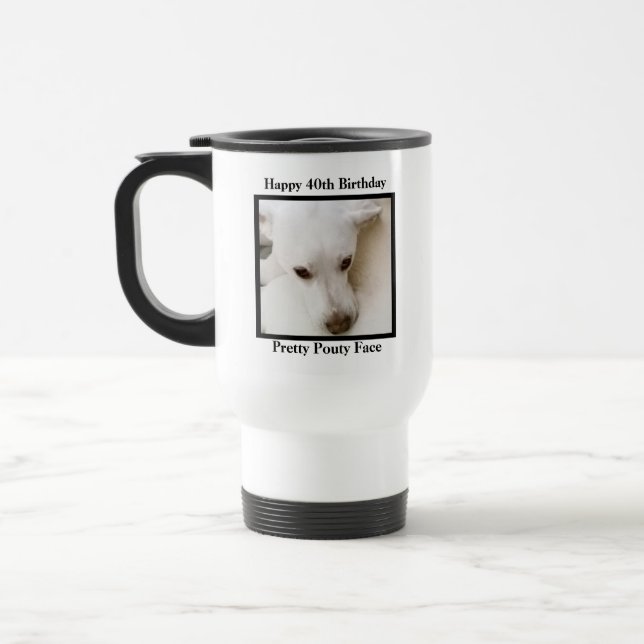 Pretty Pouty Face Cute Dog 40th Birthday White Travel Mug (Left)
