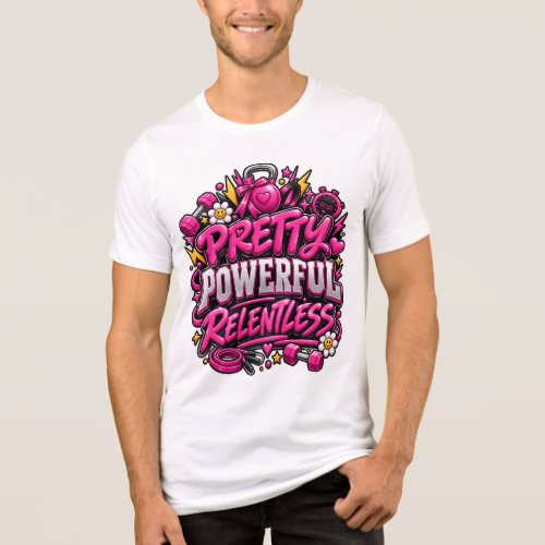 Pretty Powerful Relentless Pink Gym Quote Design Tri-Blend Shirt