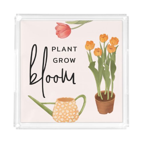 Pretty Script Plant Grow Bloom Tulip Acrylic Tray