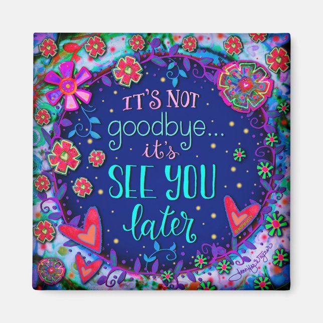 Pretty See You Later Sympathy Inspirivity Magnet (Front)