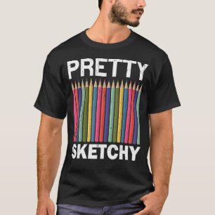 Pretty Sketchy Art Teacher Artist T-Shirt