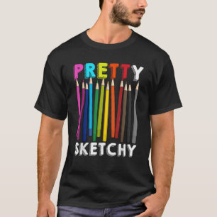 Pretty Sketchy Fun Art Lover Colored Pencils Artis T-Shirt