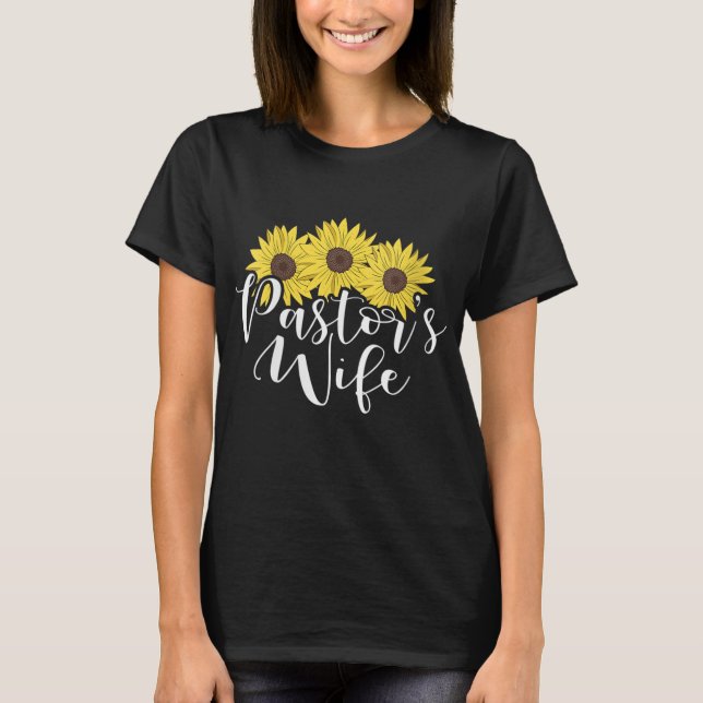 Pretty Sunflower Pastor's Wife Appreciation Gift T-Shirt (Front)