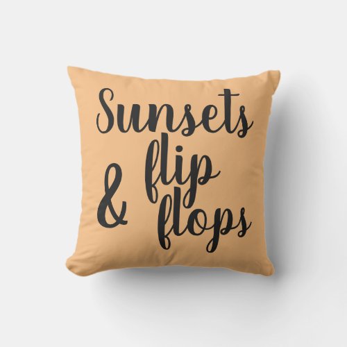 pretty SUNSETS  FLIP FLOPS lettering  Outdoor Pillow