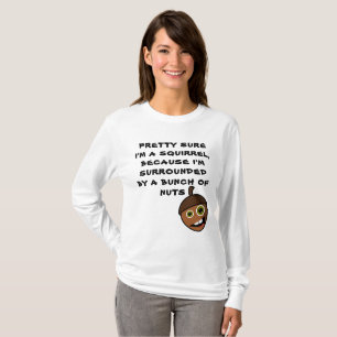 PRETTY SURE I'M A SQUIRREL - nut T-Shirt