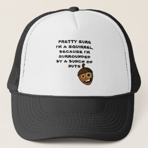 PRETTY SURE I'M A SQUIRREL - nut Trucker Hat