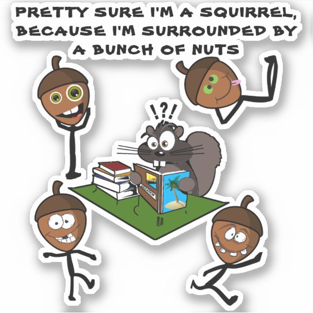 PRETTY SURE I'M A SQUIRREL STICKER (Front)