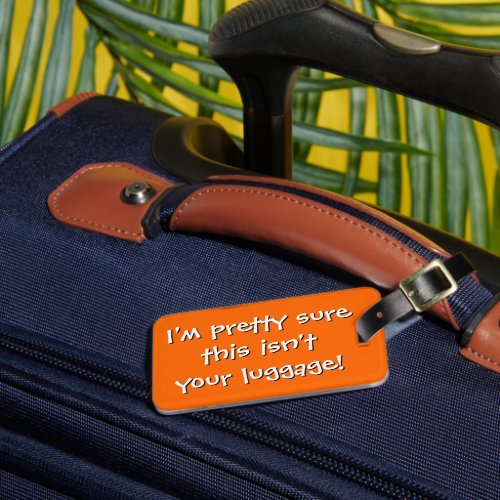 Pretty Sure This Isnt Your Luggage Tag