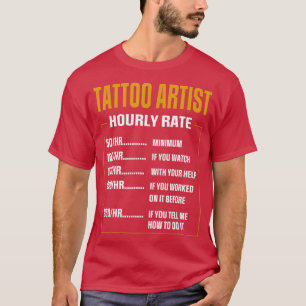 Pretty Tattoo Artist Hourly Rate Saying Tattoo Art T-Shirt