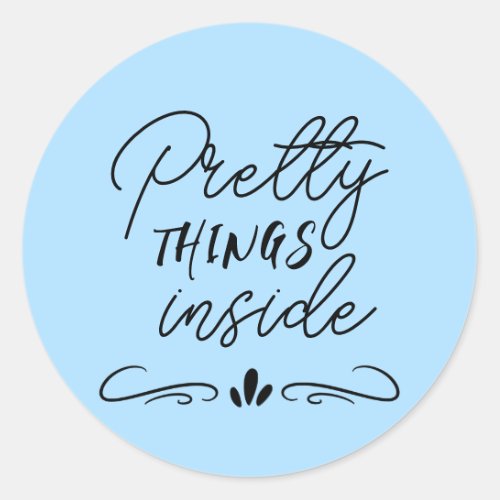 Pretty Things Inside Pale Blue Round Sticker