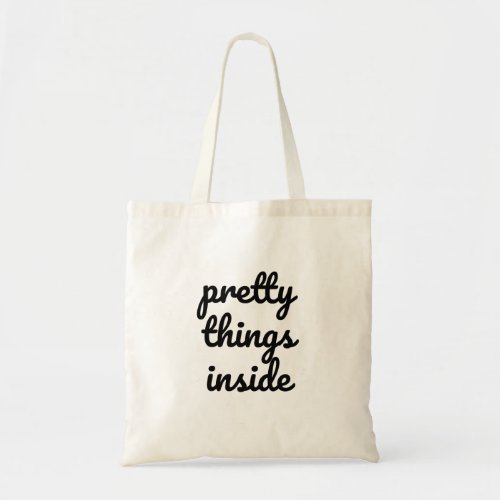 Pretty Things Inside Re_Usable Tote