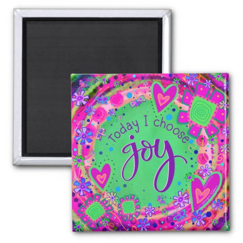 Pretty Today I Choose Joy Trendy Fun Inspirivity  Magnet