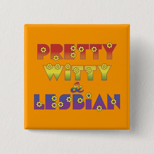 Pretty Witty Lesbian Button