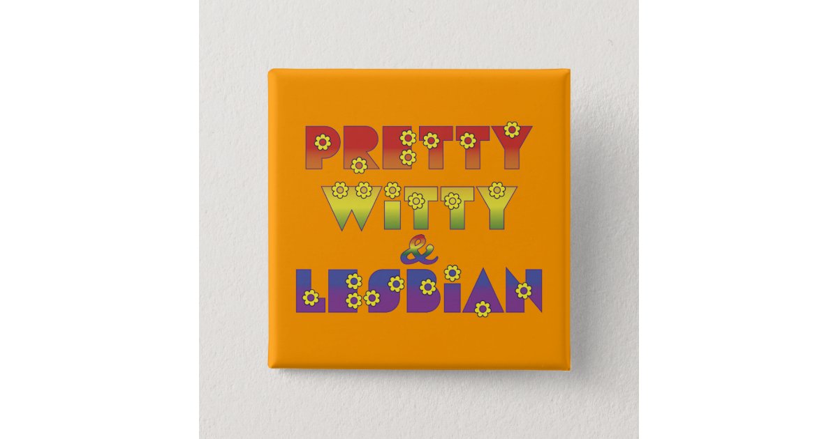 Pretty Witty Lesbian Button