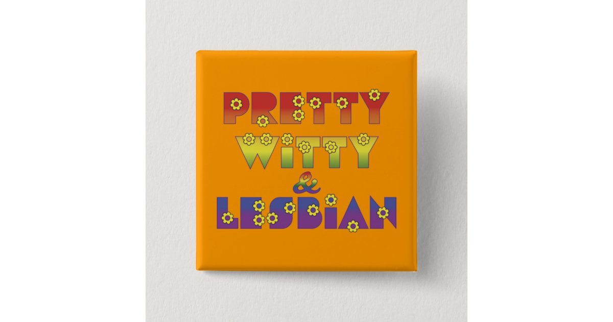 Pretty Witty Lesbian Button