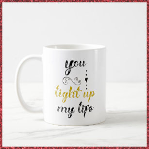 Pretty You Light Up My Life Coffee Mug