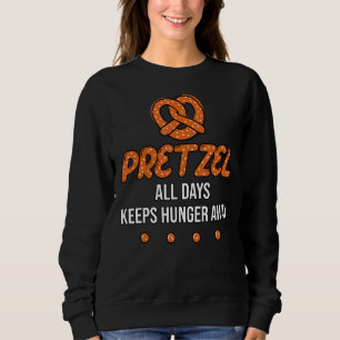 Pretzel All Days Keeps Hunger Away I Love Pretzel Sweatshirt